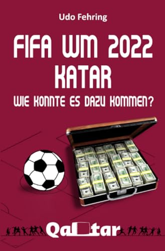 FIFA WM 2022 Katar - Wie konnte es dazu kommen?: DE von epubli