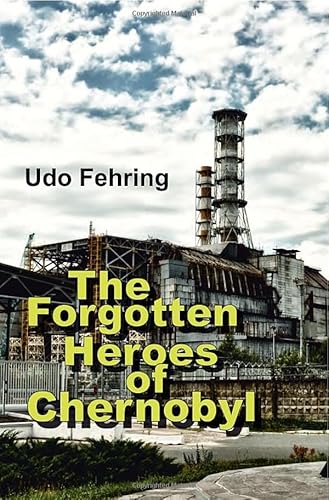 The Forgotten Heroes of Chernobyl: English Version von epubli