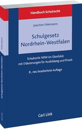 Schulgesetz Nordrhein-Westfalen: Schulrecht NRW im Überblick mit Erläuterungen für Ausbildung und Praxis von Link