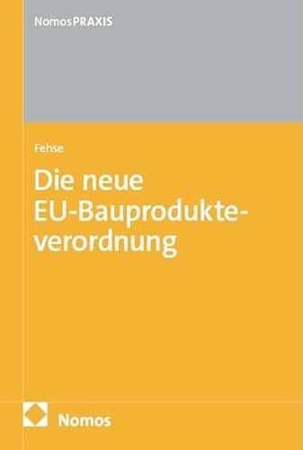 Die neue EU-Bauprodukteverordnung: EU-BauPVO von Nomos