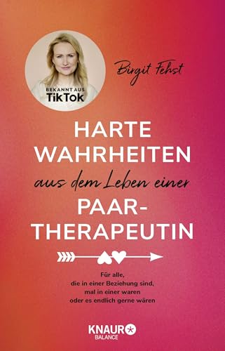 Harte Wahrheiten aus dem Leben einer Paartherapeutin: Für alle, die in einer Beziehung sind, mal in einer waren oder es endlich gerne wären | Bekannt aus TikTok Harte Wahrheiten aus dem Leben einer Paartherapeutin: Für alle, die in einer Beziehung sind, mal in einer waren oder es endlich gerne wären | Bekannt aus TikTok