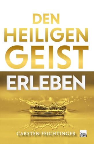 Den Heiligen Geist erleben Den Heiligen Geist erleben von Grain Press Verlag GmbH