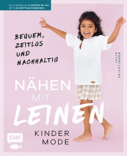Nähen mit Leinen – Kindermode: Bequem, zeitlos und nachhaltig – Alle Modelle in Größe 86–140 – Mit 2 Schnittmusterbogen