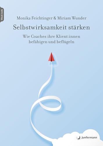 Selbstwirksamkeit stärken: Wie Coaches ihre Klient:innen befähigen und beflügeln