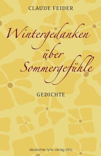 Wintergedanken über Sommergefühle: Gedichte (deutscher lyrik verlag) von Fischer, Karin