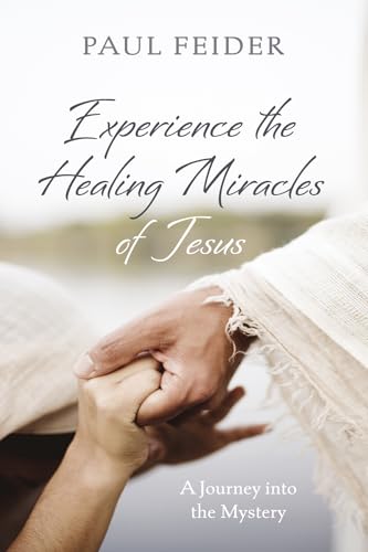 Experience the Healing Miracles of Jesus: A Journey into the Mystery von Resource Publications