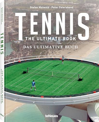Tennis - The Ultimate Book: The Ultimate Book / Das Ultimative Buch von teNeues Verlag GmbH