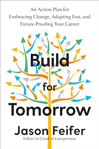 Build for Tomorrow: An Action Plan for Embracing Change, Adapting Fast, and Future-Proofing Your Career