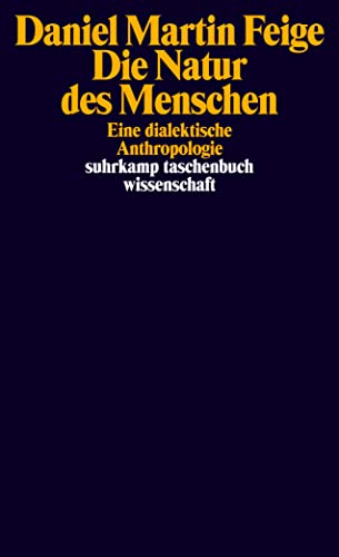 Die Natur des Menschen: Eine dialektische Anthropologie (suhrkamp taschenbuch wissenschaft) von Suhrkamp Verlag AG