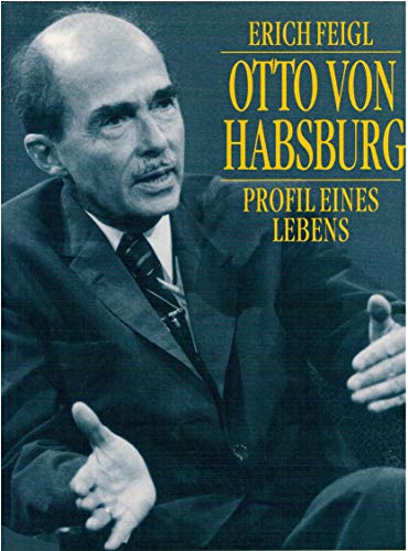 Otto von Habsburg: Profil eines Lebens