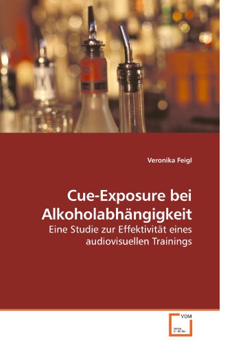 Cue-Exposure bei Alkoholabhängigkeit: Eine Studie zur Effektivität eines audiovisuellen Trainings