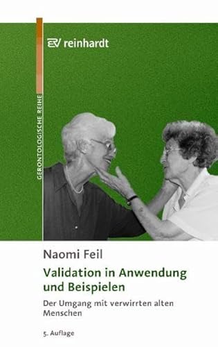 Validation in Anwendung und Beispielen: Der Umgang mit verwirrten alten Menschen