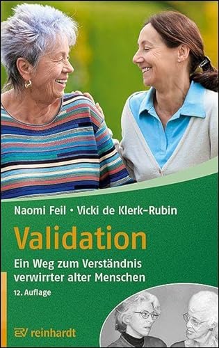 Validation: Ein Weg zum Verständnis verwirrter alter Menschen (Reinhardts Gerontologische Reihe) von Ernst Reinhardt Verlag