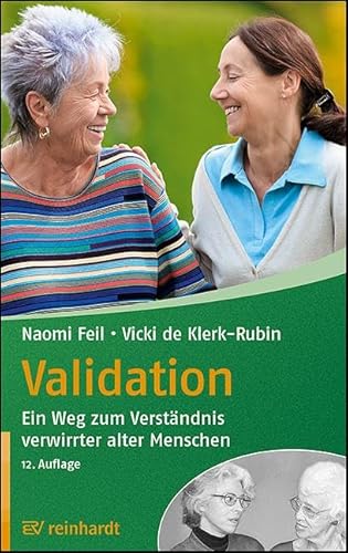 Validation: Ein Weg zum Verständnis verwirrter alter Menschen (Reinhardts Gerontologische Reihe) von Ernst Reinhardt Verlag