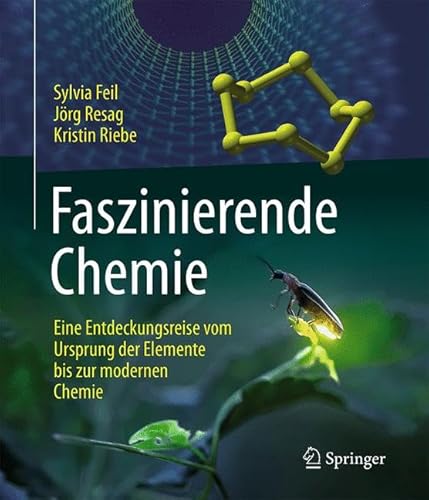Faszinierende Chemie: Eine Entdeckungsreise vom Ursprung der Elemente bis zur modernen Chemie