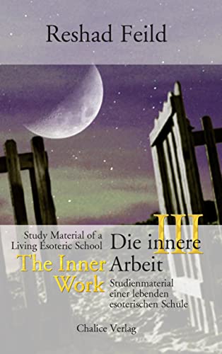 Die innere Arbeit / The Inner Work, Band III: Studienmaterial einer lebenden inneren Schule / Study Material of a Living Inner School: Studienmaterial einer lebenden esoterischen Schule