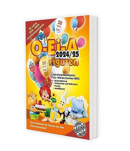 O-Ei-A Figuren 2024/25 - Der Preisführer für Figuren aus dem Überraschungsei.: Die Jubiläums-Ausgabe „50 Jahre Ü-Ei“! von Feiler Verlag