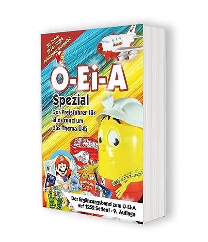 O-Ei-A Spezial (9. Auflage) - Der Preisführer für alles rund um das Thema Ü-Ei.: Die Jubiläums-Ausgabe „50 Jahre Ü-Ei“! von Feiler Verlag