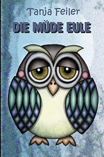 Die müde Eule: Kurzgeschichte für Kinder von Independently Published