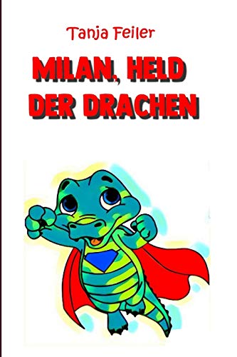 Milan, Held der Drachen: Bilderbuch für Kinder