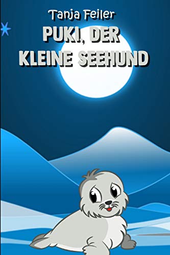Puki, der kleine Seehund: Kurzgeschichte für Kinder