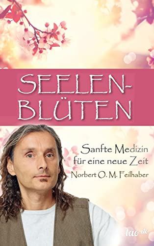 Seelenblüten: Sanfte Medizin für eine neue Zeit von Tao.de in J. Kamphausen