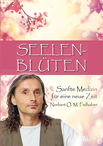 Seelenblüten: Sanfte Medizin für eine neue Zeit von Tao.de in J. Kamphausen