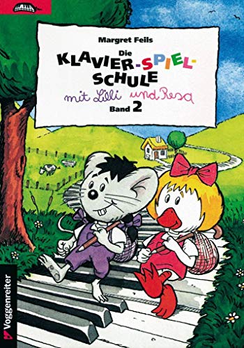 Klavier-Spiel-Schule, Bd.2: Der Übergang von liedhafter zu instrumentaler Klaviermusik (Die Klavier-Spiel-Schule. Klavierspielschule mit Lilli & Resa für Kinder ab dem Grundschulalter) von Voggenreiter