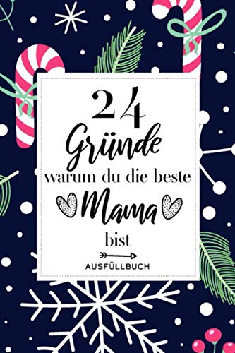 24 Gründe warum du die beste Mama bist: Beste Mama Geschenk zum selber ausfüllen - Mama Ausfüllbuch - Mama Geschenk - ca. A5 - Softcover
