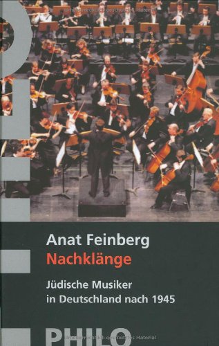 Nachklänge. Jüdische Musiker in Deutschland nach 1945 von Philo Fine Arts