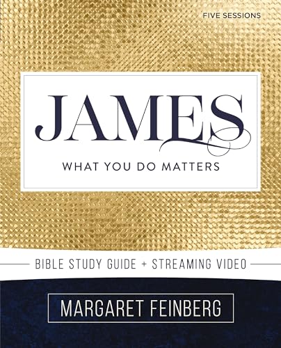 James Bible Study Guide plus Streaming Video: What You Do Matters (Beautiful Word Bible Studies)