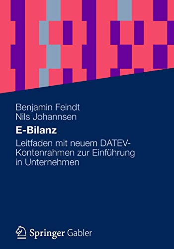E-Bilanz: Leitfaden mit neuem DATEV-Kontenrahmen zur Einführung in Unternehmen von Gabler Verlag