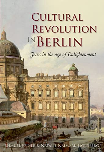 Cultural Revolution in Berlin: Jews in the Age of Enlightenment (Journal of Jewish Studies Supplement Series, Band 1)