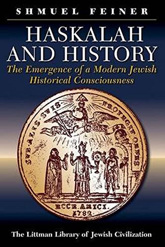 Haskalah and History: The Emergence of a Modern Jewish Historical Consciousness (Littman Library of Jewish Civilization) von Littman Library of Jewish Civilization in Association with Liverpool University Press