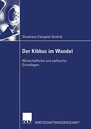 Der Kibbuz im Wandel: Wirtschaftliche Und Politische Grundlagen (Wirtschaftswissenschaften) (German Edition) von Deutscher Universitätsverlag