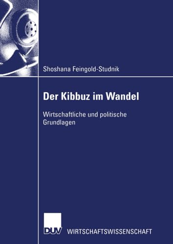 Der Kibbuz im Wandel: Wirtschaftliche Und Politische Grundlagen (Wirtschaftswissenschaften) (German Edition)