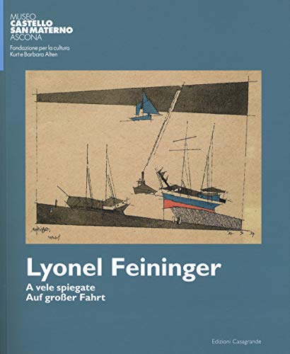 A vele spiegate - Auf Grosser Fahrt: Lyonel Feininger (Arte e fotografia) von Edizioni Casagrande SA