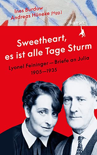 »Sweetheart, es ist alle Tage Sturm« Lyonel Feininger – Briefe an Julia: 1905–1935 von Kanon