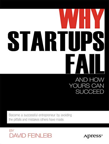 Why Startups Fail: And How Yours Can Succeed von Apress