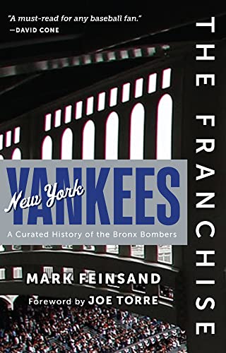 New York Yankees: A Curated History of the Bronx Bombers (The Franchise)