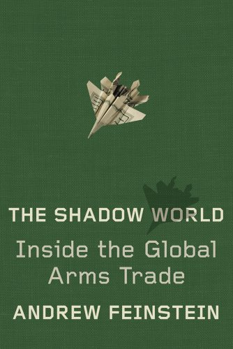 The Shadow World: Inside the Global Arms Trade