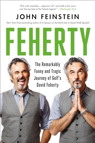 Feherty: The Remarkably Funny and Tragic Journey of Golf's David Feherty