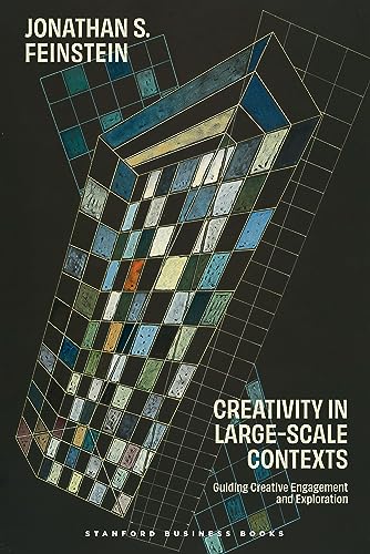 Creativity in Large-Scale Contexts: Guiding Creative Engagement and Exploration von Stanford Business Books,US