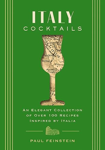 Italy Cocktails: An Elegant Collection of Over 100 Recipes Inspired by Italia (City Cocktails) von Cider Mill Press