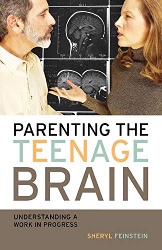 Parenting the Teenage Brain: Understanding a Work in Progress von Rowman & Littlefield Publishers