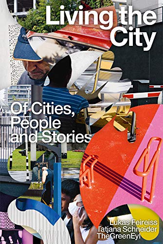 Living the City: Of Cities, People and Stories: On Cities, People and Stories