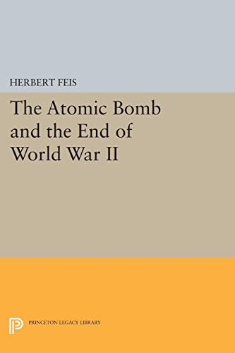 The Atomic Bomb and the End of World War II (Princeton Legacy Library) von Princeton University Press