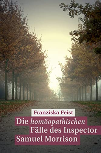 Die homöopathischen Fälle des Inspector Samuel Morrison von CREATESPACE