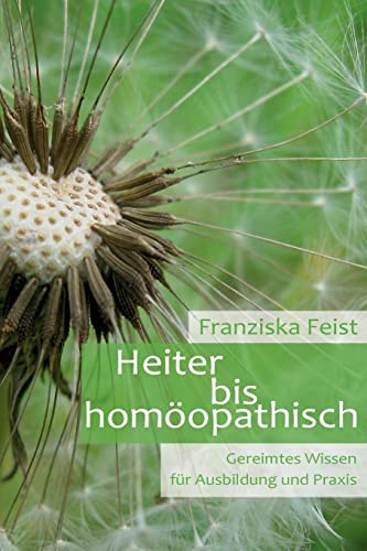 Heiter bis Homöopathisch: Gereimtes Wissen für Ausbildung und Praxis