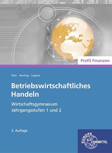Betriebswirtschaftliches Handeln - Profil Finanzen: Wirtschaftsgymnasium Jahrgangsstufen 1 und 2 von Europa-Lehrmittel